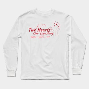 Romantic Tale Design: Two Hearts, One Epic Love Story Long Sleeve T-Shirt